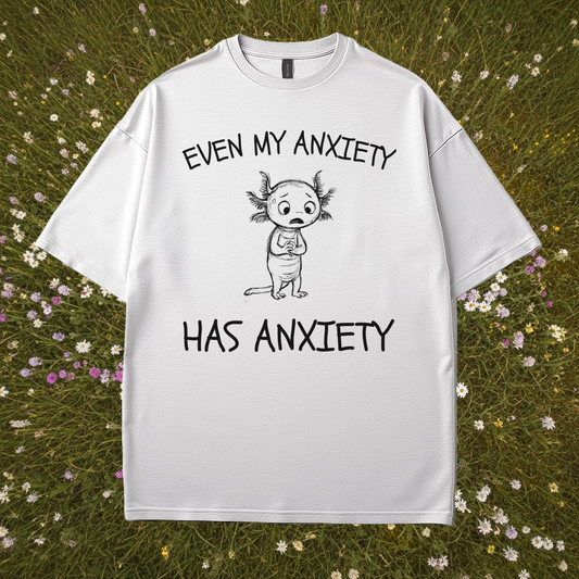 Even My Anxiety Has Anxiety T-Shirt