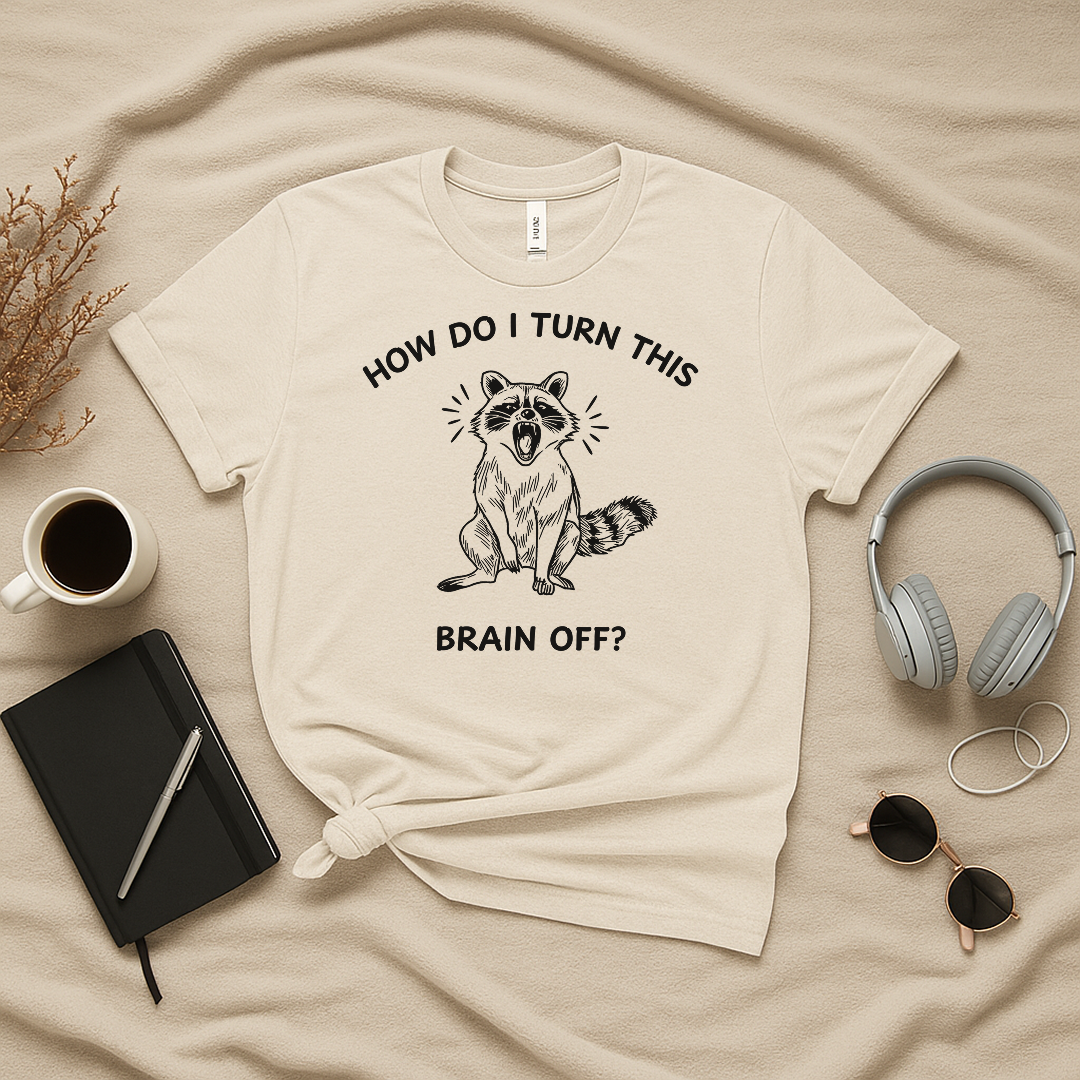 How Do I Turn This Brain Off