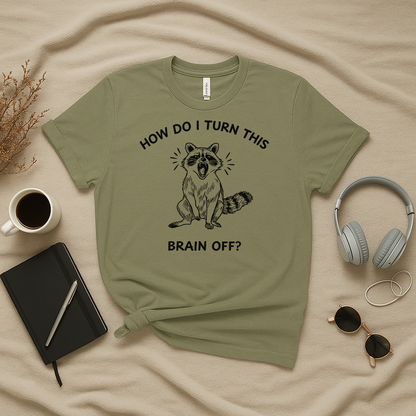 How Do I Turn This Brain Off
