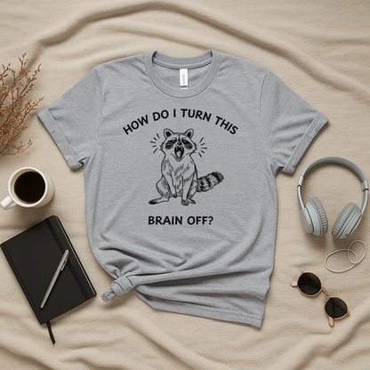 How Do I Turn This Brain Off